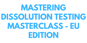 Mastering Dissolution Testing MasterClass - EU edition